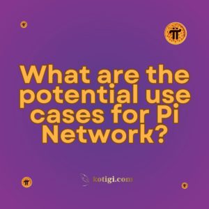 What are the potential use cases for Pi Network?