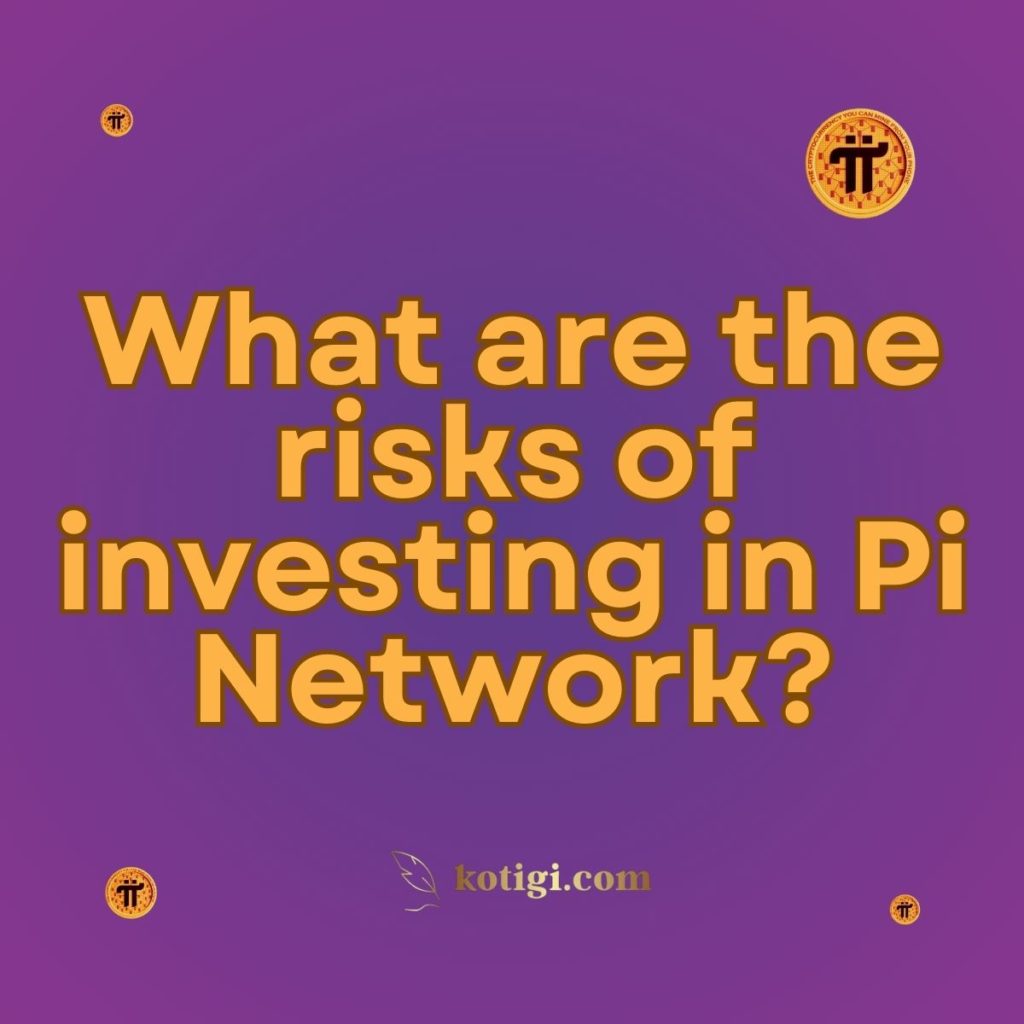 What are the risks of investing in Pi Network?