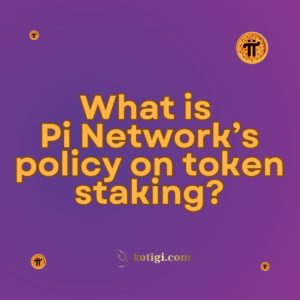 What is Pi Network’s policy on token staking?