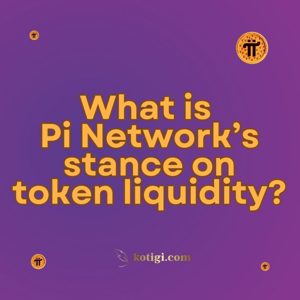 What is Pi Network’s stance on token liquidity?