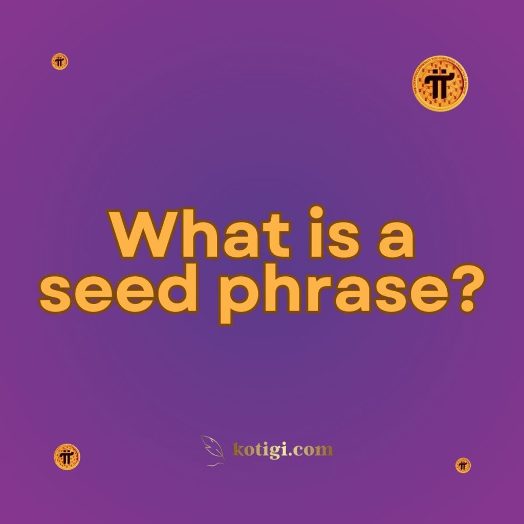 What is a seed phrase?