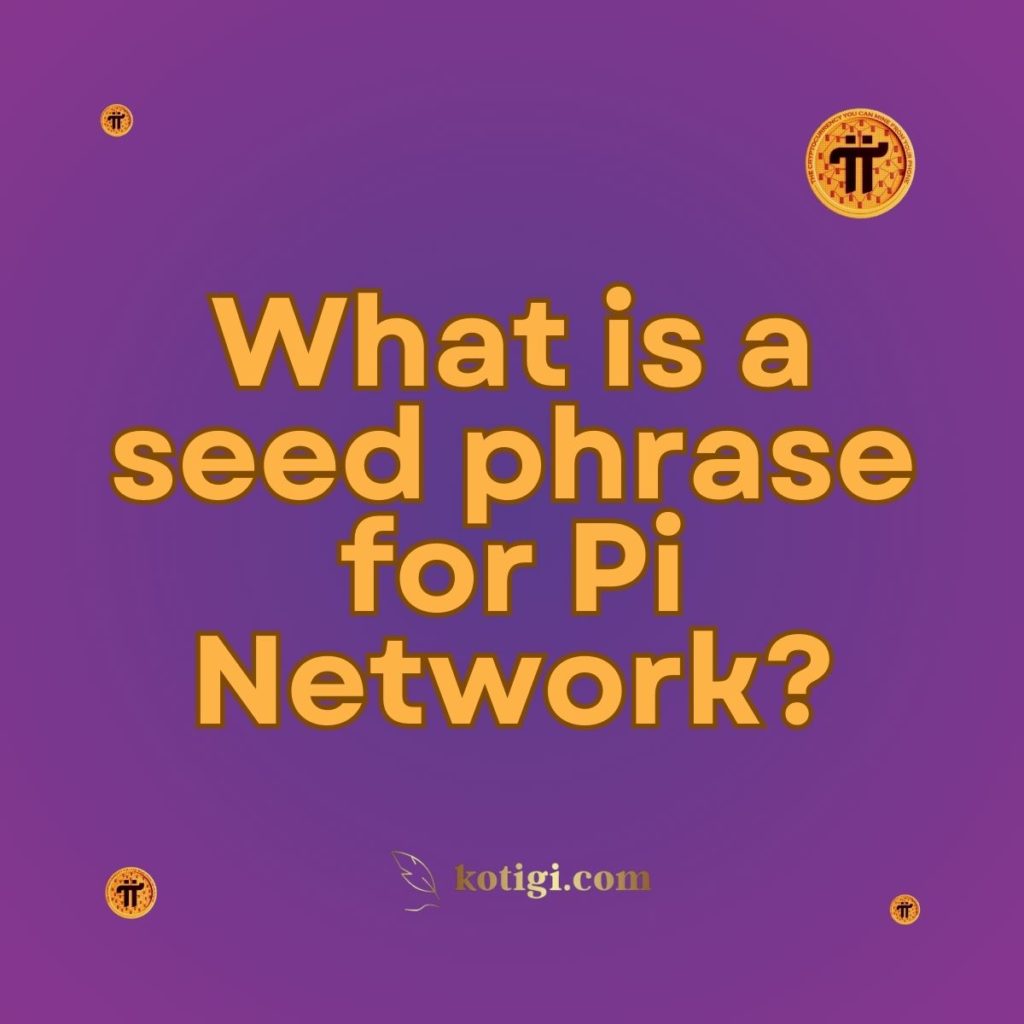 What is a seed phrase of Pi Network?