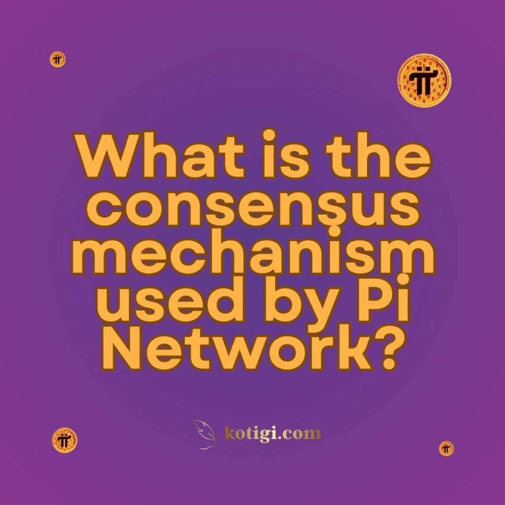 What is the consensus mechanism used by Pi Network?