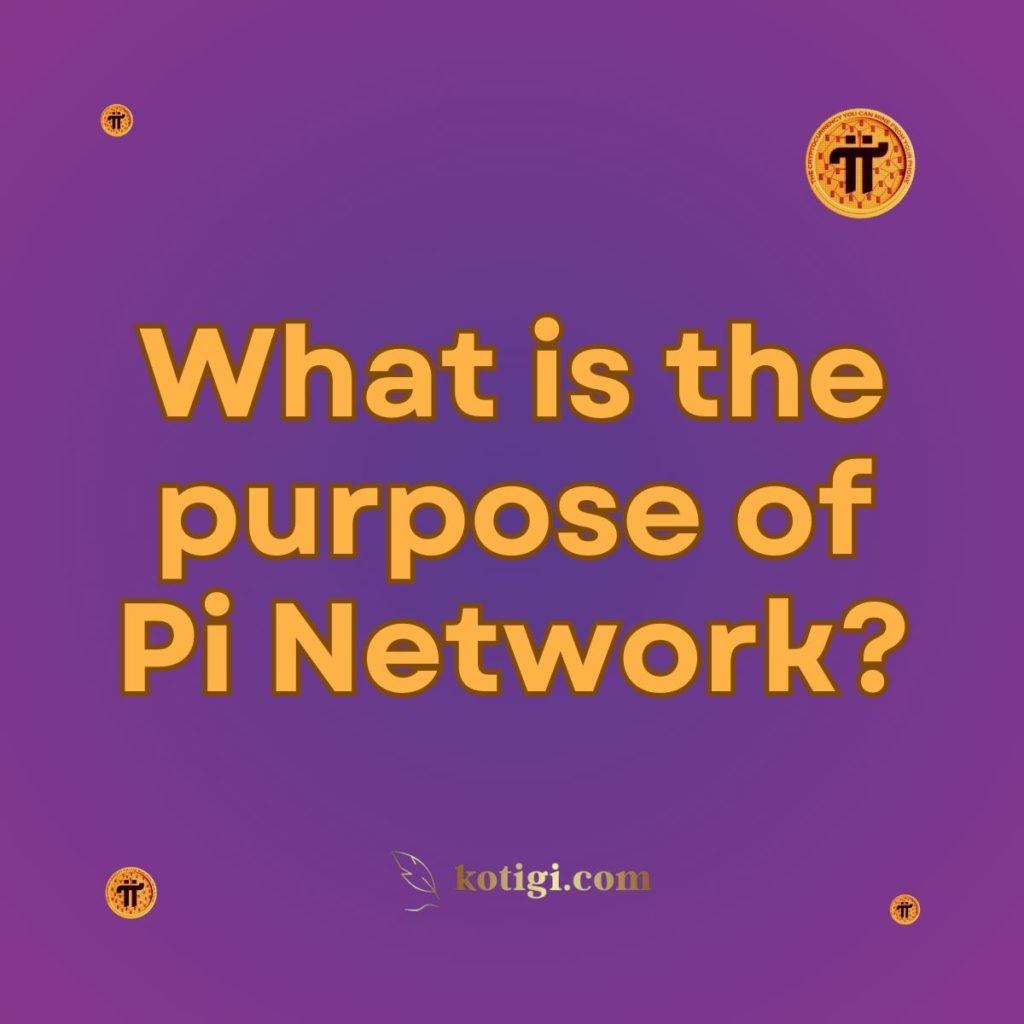 What is the purpose of Pi Network?