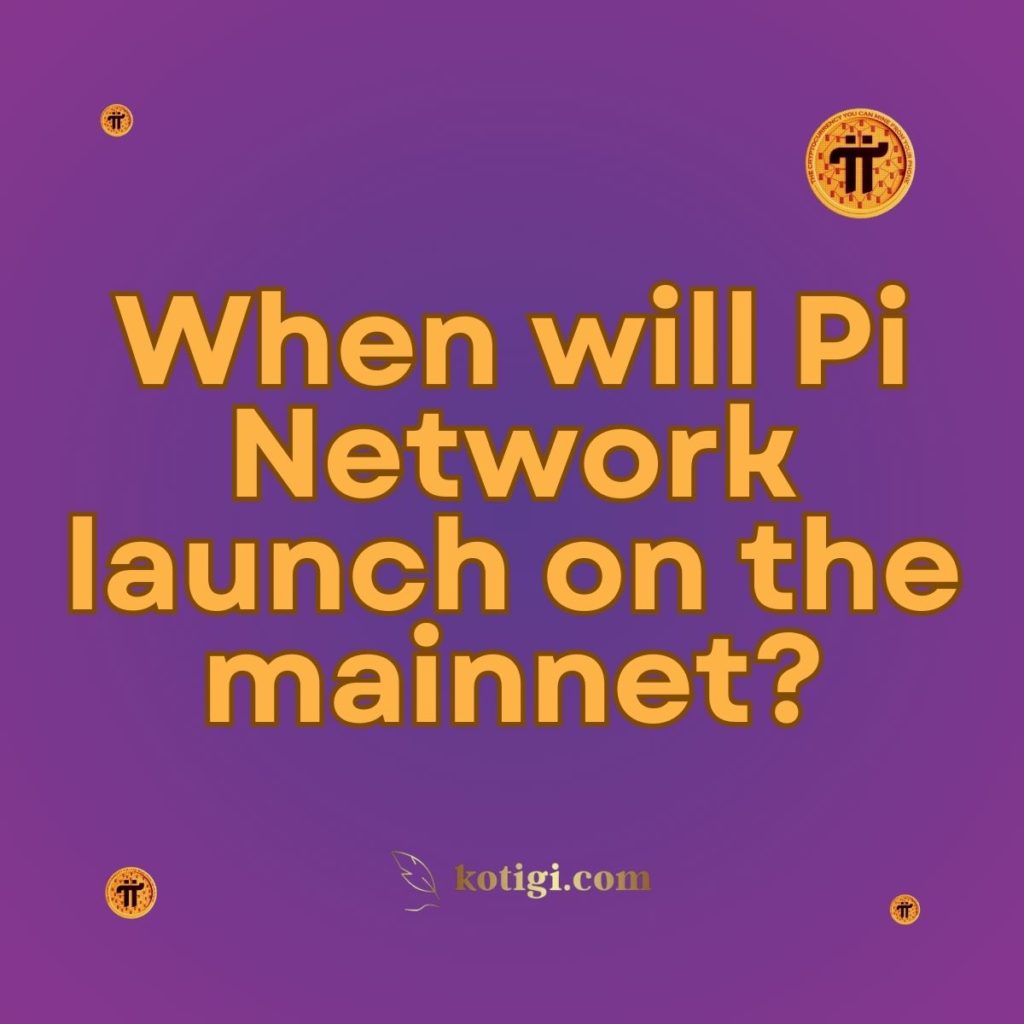 When will Pi Network launch on the mainnet?