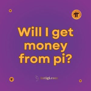 Will I get money from pi?