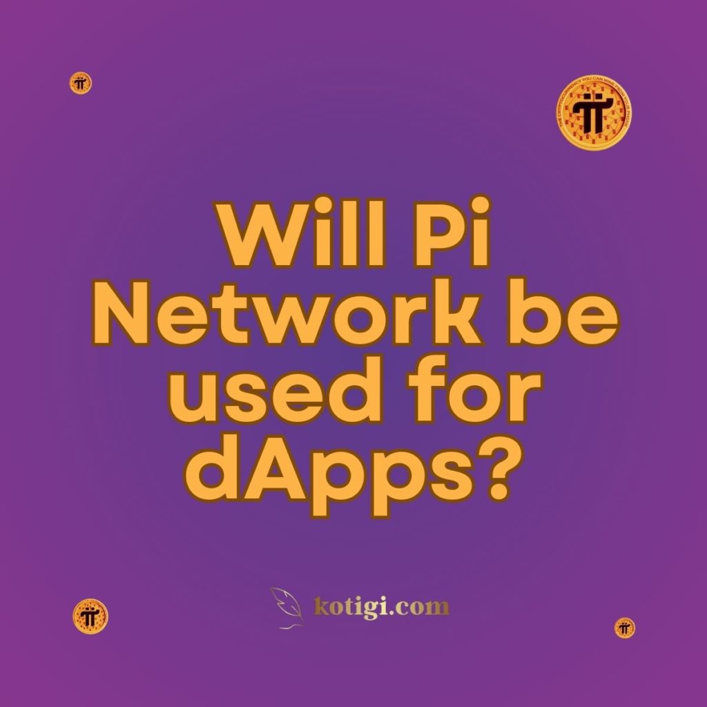 Will Pi Network be used for dApps?