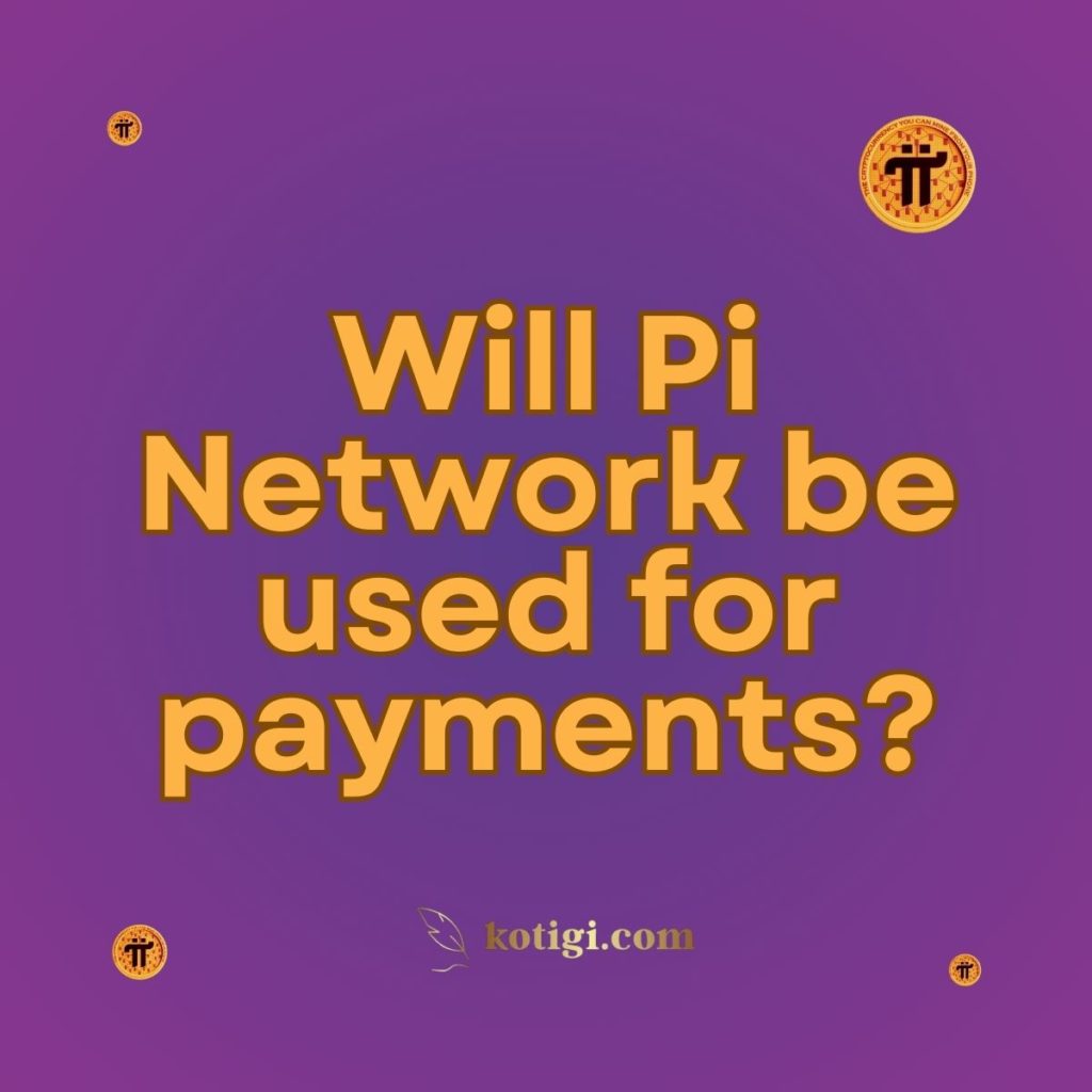 Will Pi Network be used for payments?