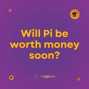 Will Pi be worth money soon?