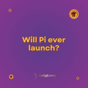 Will Pi ever launch?