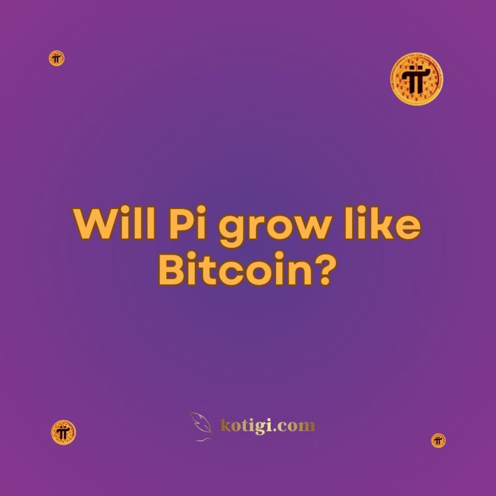 Will Pi grow like Bitcoin?