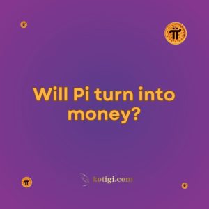 Will Pi turn into money?