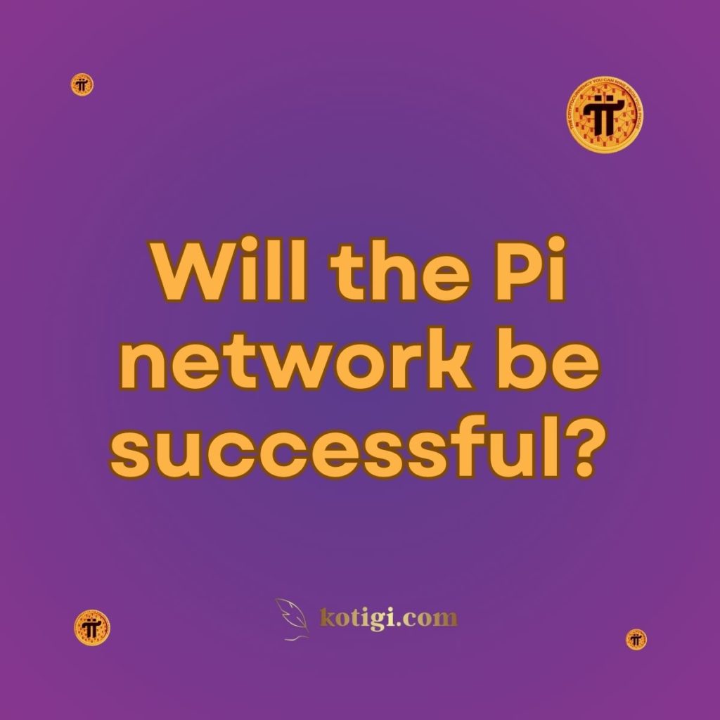 Will the Pi network be successful?