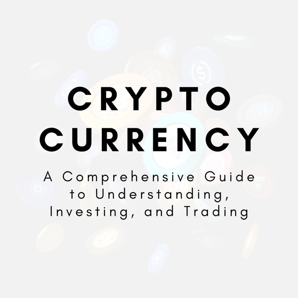 Cryptocurrency Explained: A Comprehensive Guide to Understanding, Investing, and Trading