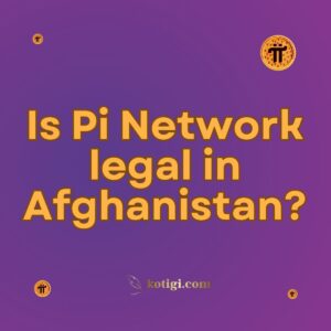 Is Pi Network legal in Afghanistan?