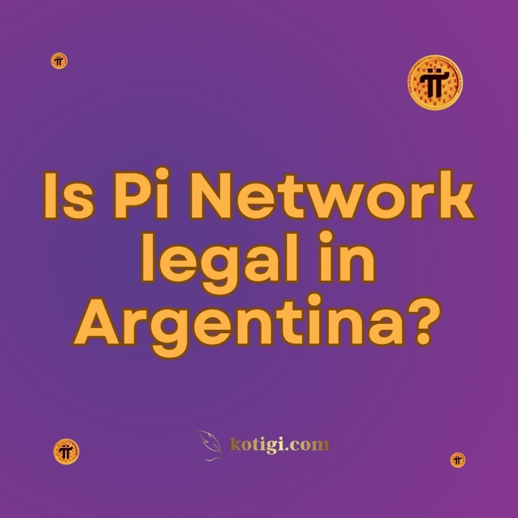 Is Pi Network legal in Argentina?