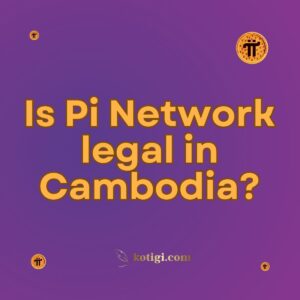 Is Pi Network legal in Cambodia?