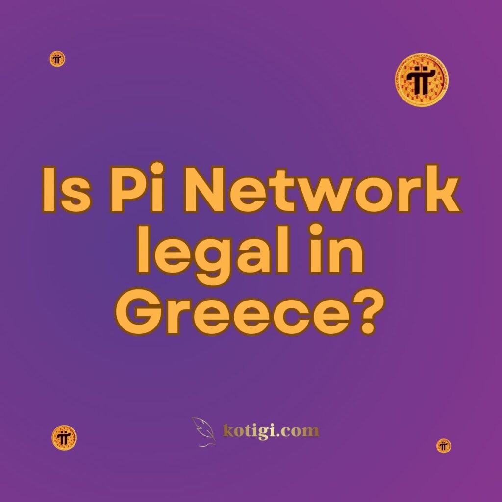 Is Pi Network legal in Greece?