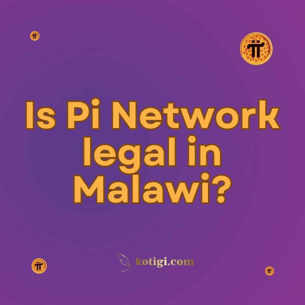 Is Pi Network legal in Malawi?