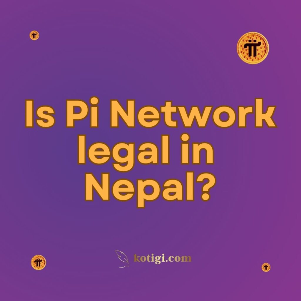 Is Pi Network legal in Nepal?