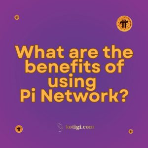 What are the benefits of using Pi Network?