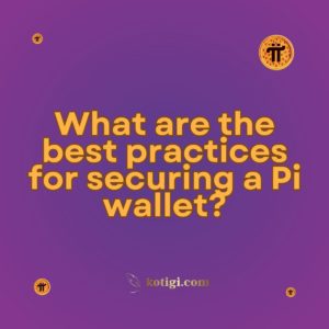 What are the best practices for securing a Pi wallet?