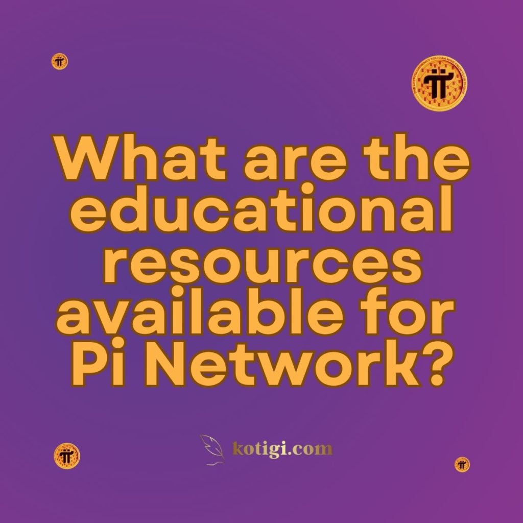 What are the educational resources available for Pi Network?