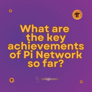 What are the key achievements of Pi Network so far?