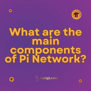 What are the main components of Pi Network?