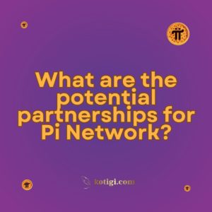 What are the potential partnerships for Pi Network?