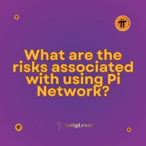 What are the risks associated with using Pi Network?