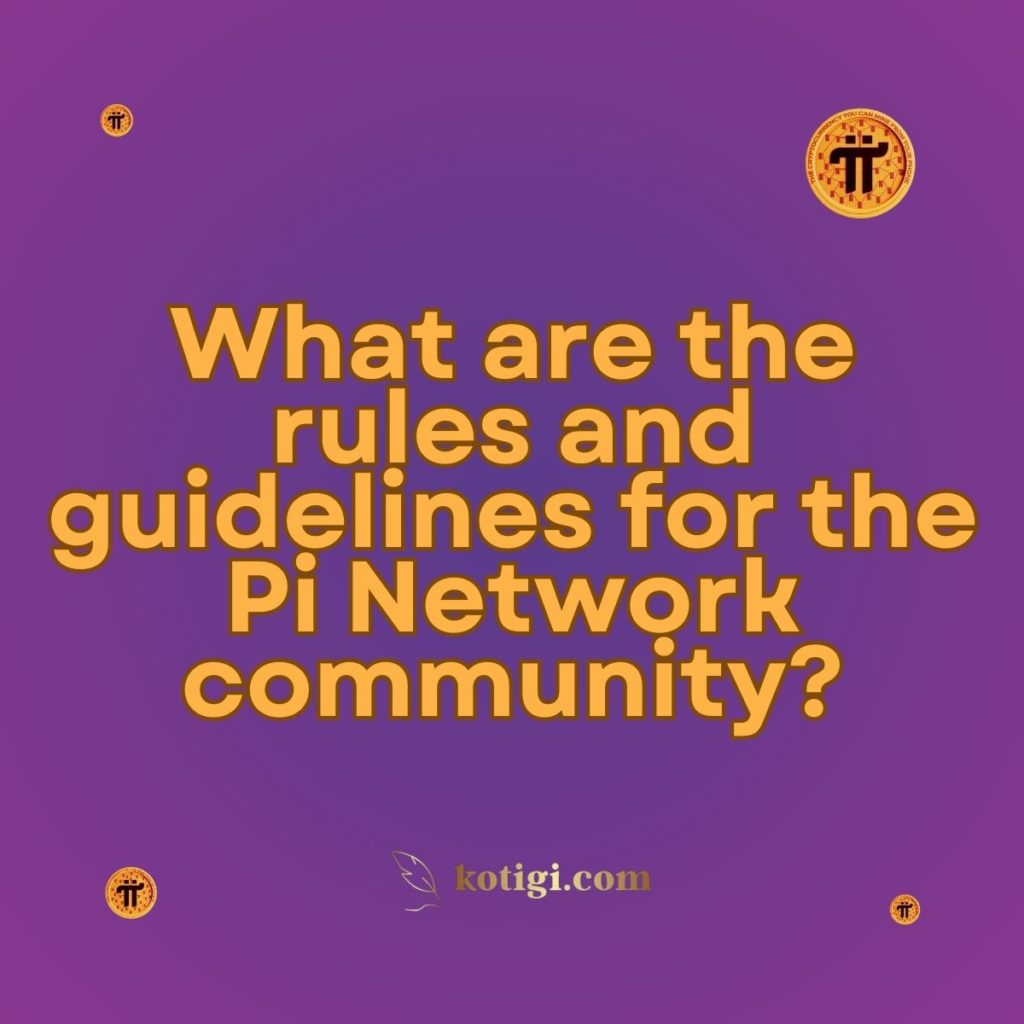 What are the rules and guidelines for the Pi Network community?