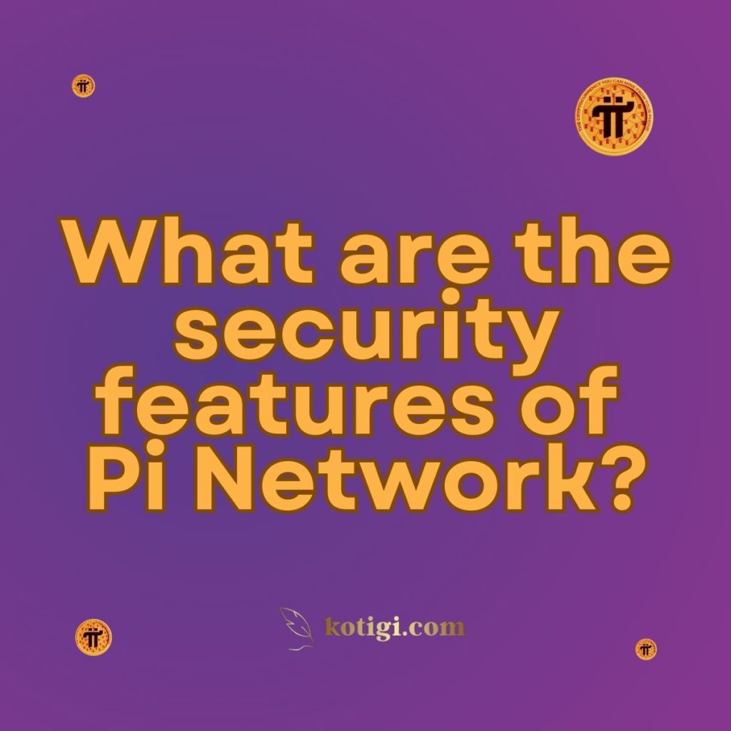 What are the security features of Pi Network?