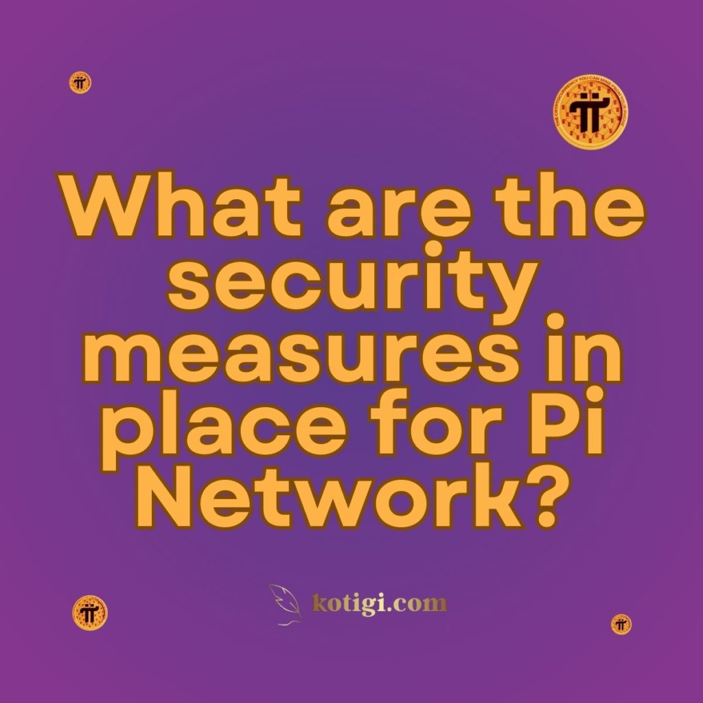 What are the security measures in place for Pi Network?