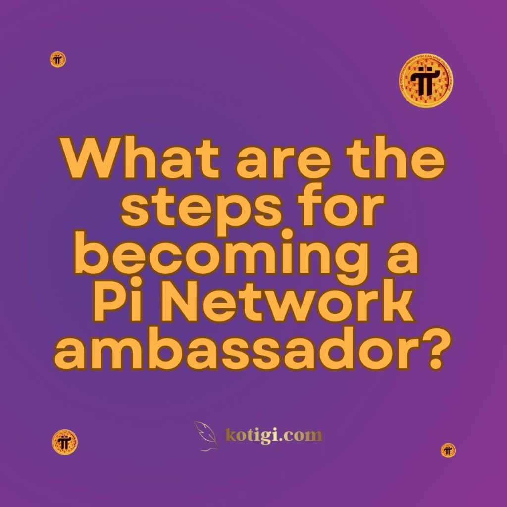 What are the steps for becoming a Pi Network ambassador?