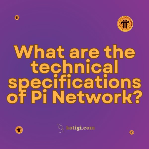 What Are The Technical Specifications Of Pi Network Must Read What are the technical specifications of pi network must read