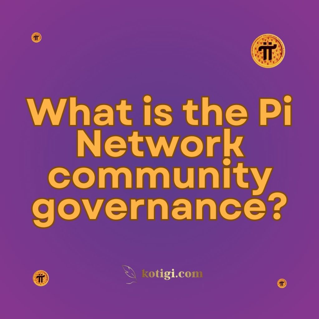 What is the Pi Network community governance?