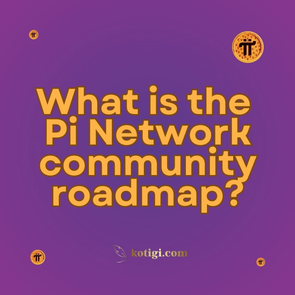 What is the Pi Network community roadmap?