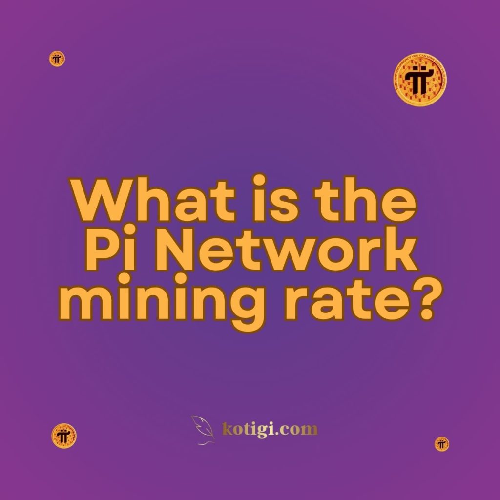 What is the Pi Network mining rate?