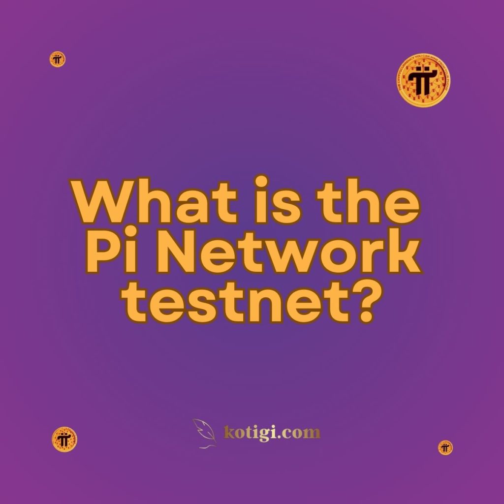 What is the Pi Network testnet?