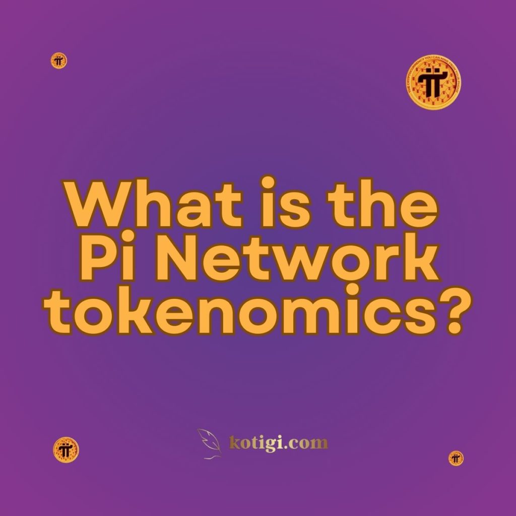 What is the Pi Network tokenomics?