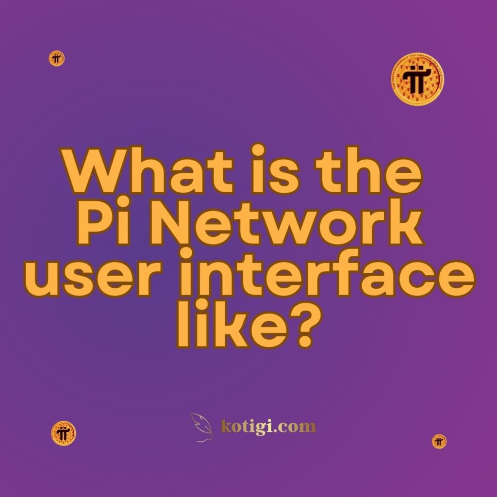 What is the Pi Network user interface like?