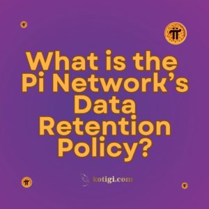 What is the Pi Network’s Data Retention Policy?