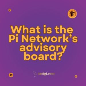 What is the Pi Network’s advisory board?