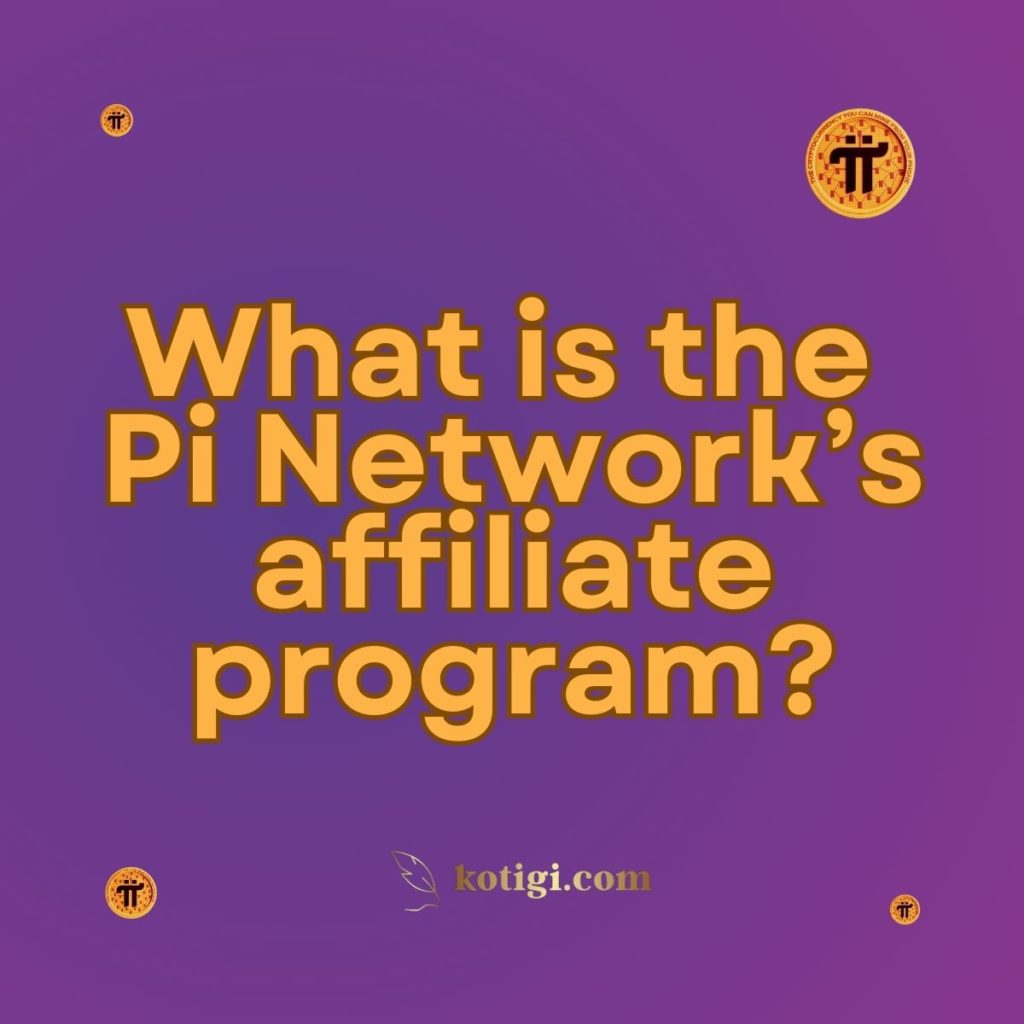 What is the Pi Network’s affiliate program?