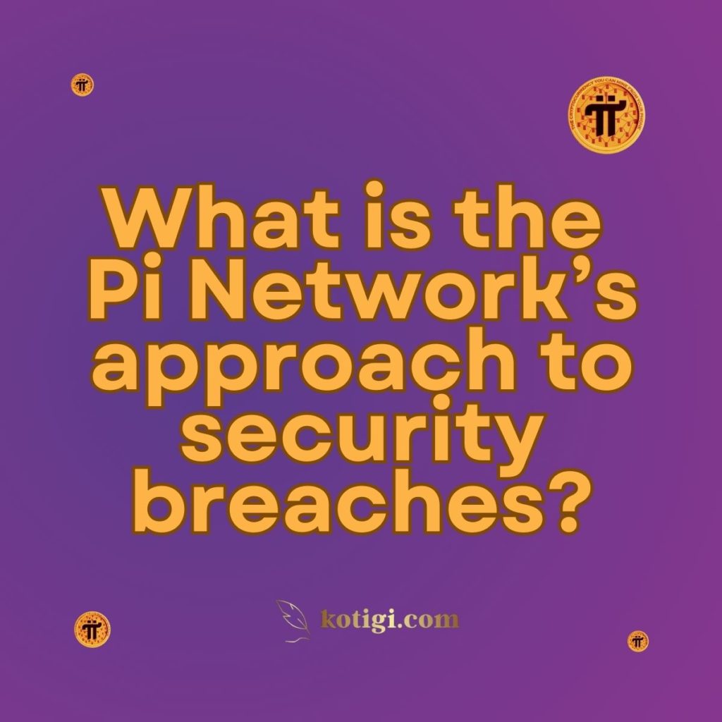 What is the Pi Network’s approach to security breaches?