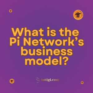 What is the Pi Network’s business model?