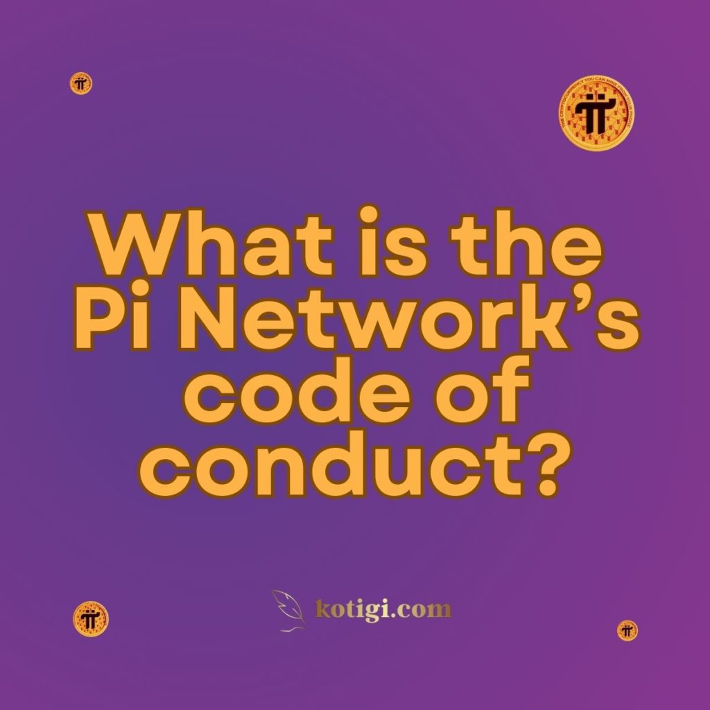 What is the Pi Network’s code of conduct?