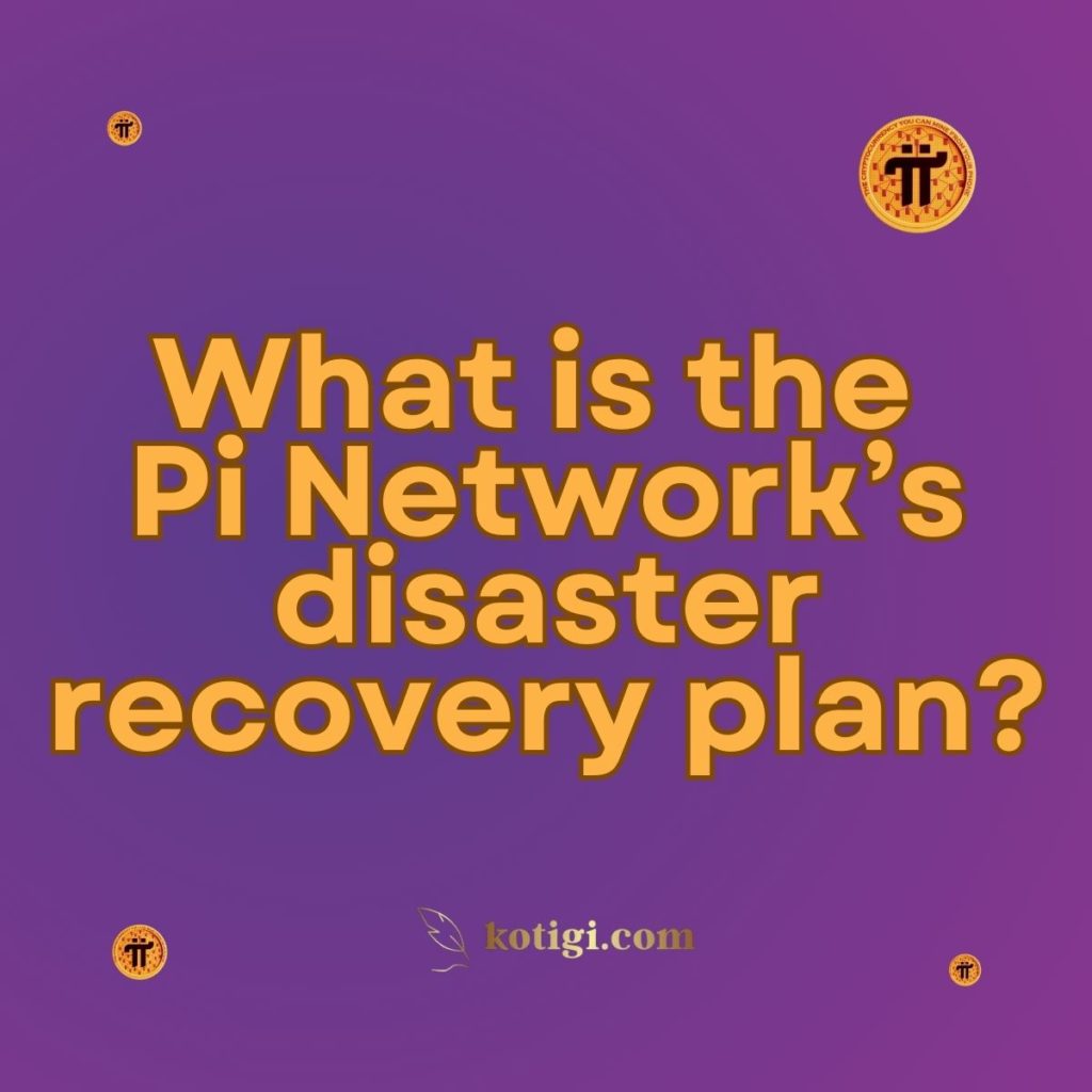 What is the Pi Network’s disaster recovery plan?