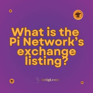 What is the Pi Network’s exchange listing?